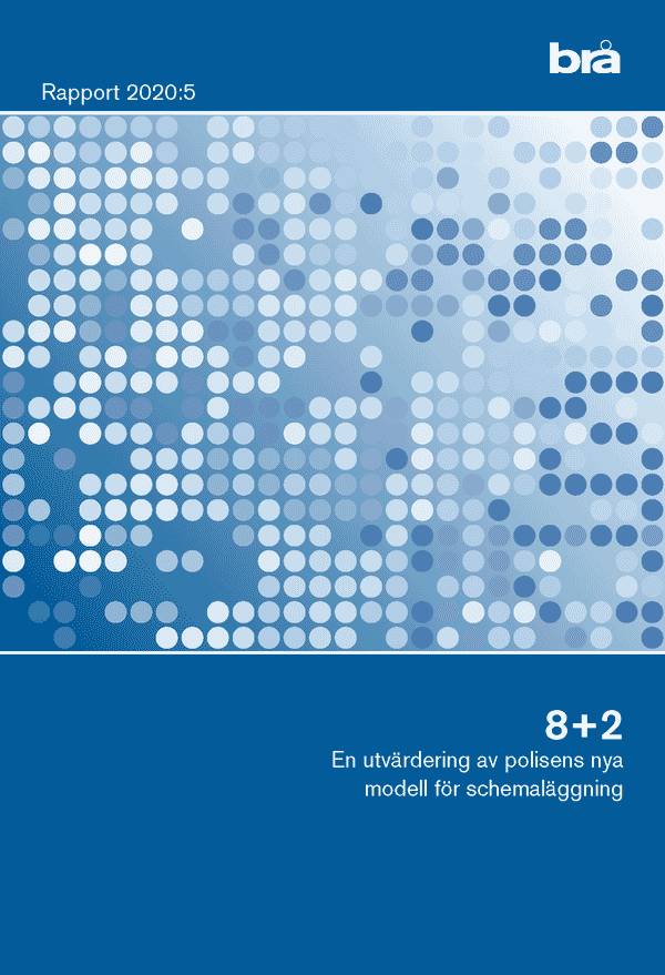 8+2 En utvärdering av polisens nya modell för schemaläggning  Brå rapport 2020:5